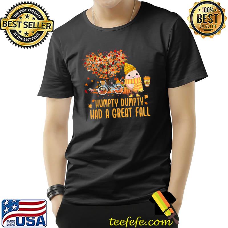 Humpty Dumpty Had A Great Fall Of Thanksgiving Autumn Season T-Shirt