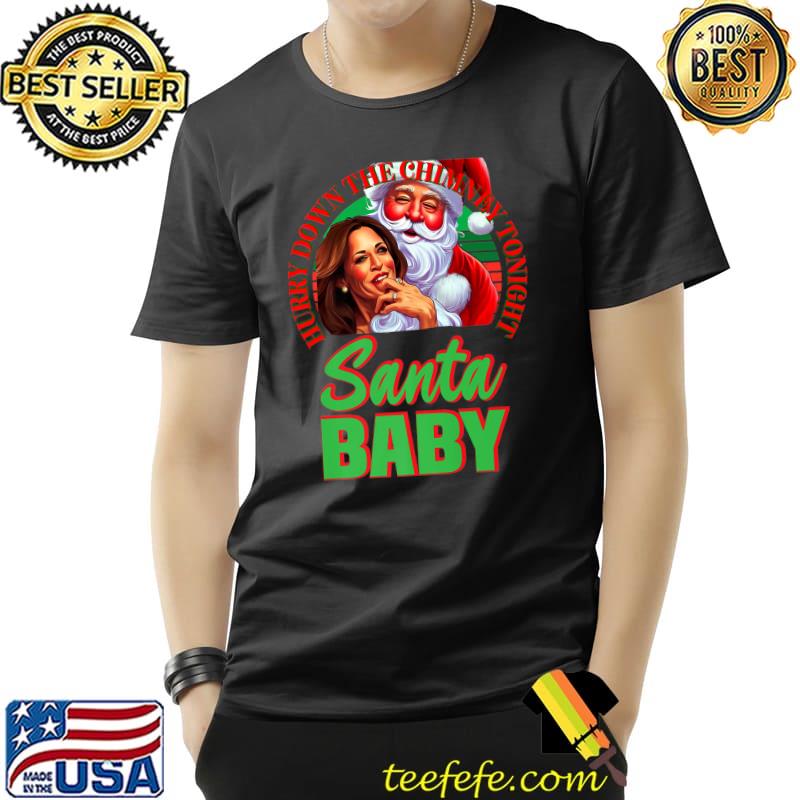 Hurry Down The Chimney Tonight Santa Baby Kamalalala Santa Biden Politics Ugly Christmas Sweater T-Shirt