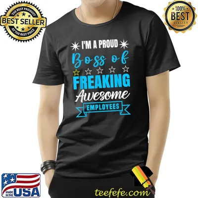 I Am A Proud Boss Of Freaking Awesome Employees Stars T-Shirt