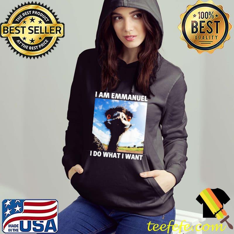 I am emmanuel I do what I want s Hoodie I am emmanuel I do what I want s Hoodie