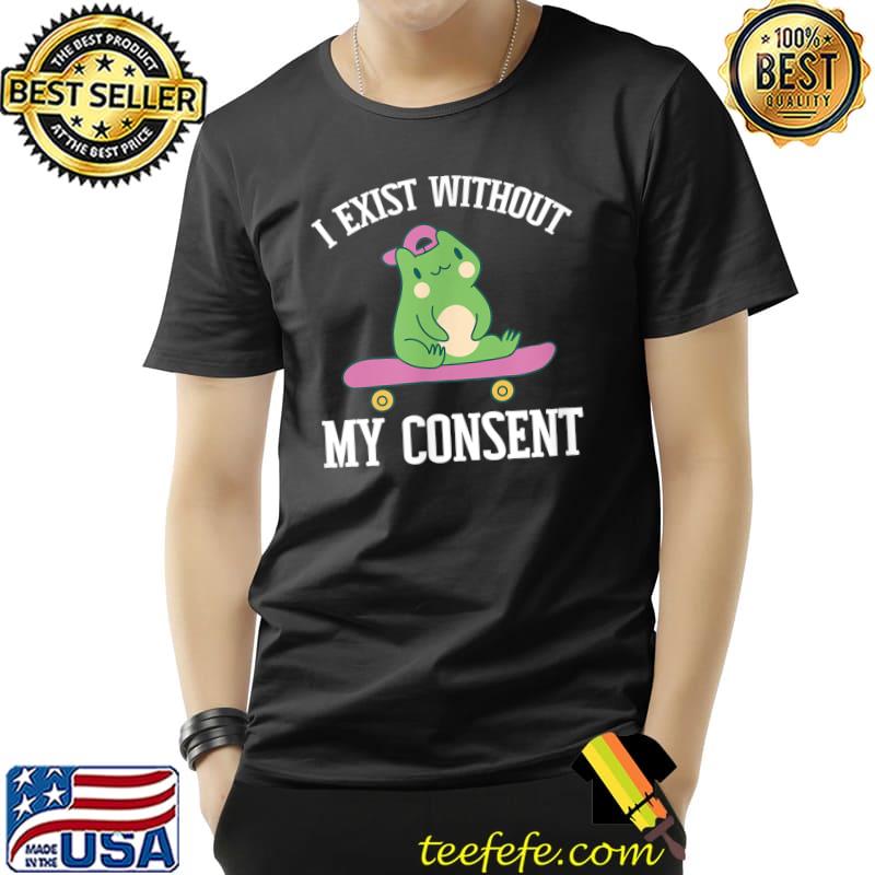 I Exist Without My Consent Cottagecore Skateboarding Frog T-Shirt