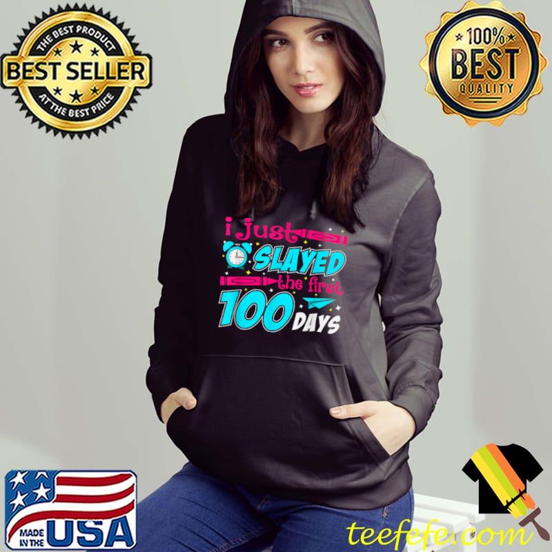 I Just Slayed The First 100 Days Teacher Student Happy 100th Day Of School T-Shirt Hoodie I Just Slayed The First 100 Days Teacher Student Happy 100th Day Of School T-Shirt Hoodie