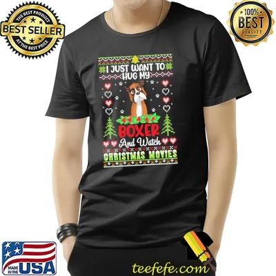 I just want to hug my Boxer dog and watch christmas movies shirt