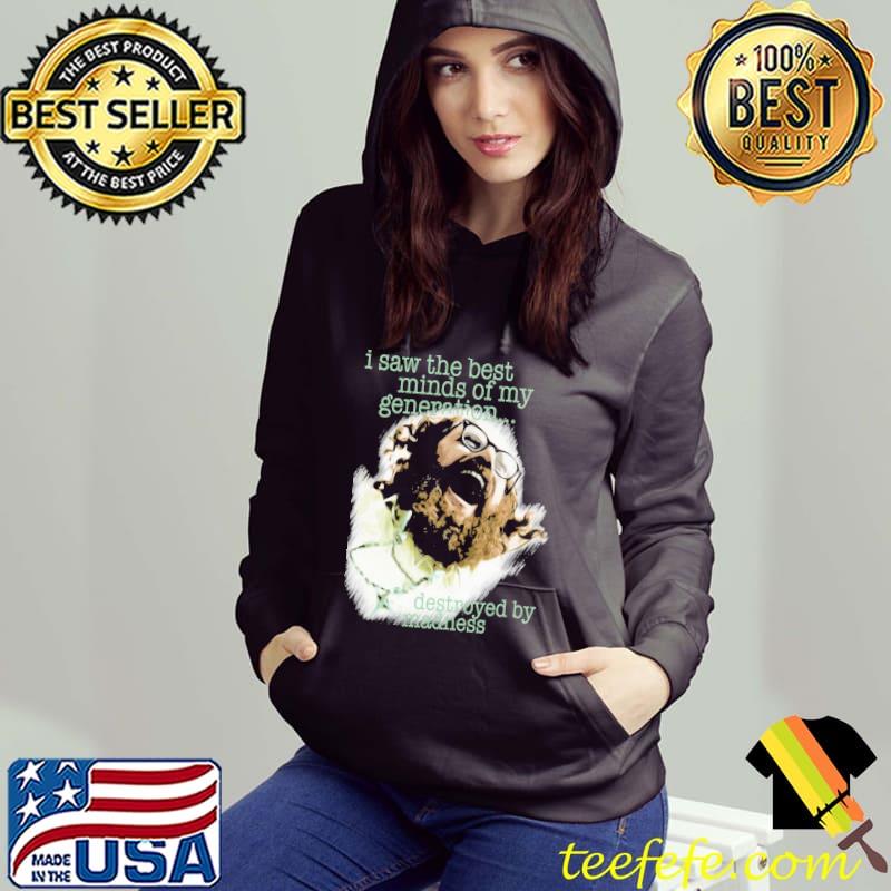 I saw the best minds of my generation allen ginsberg howl s Hoodie I saw the best minds of my generation allen ginsberg howl s Hoodie