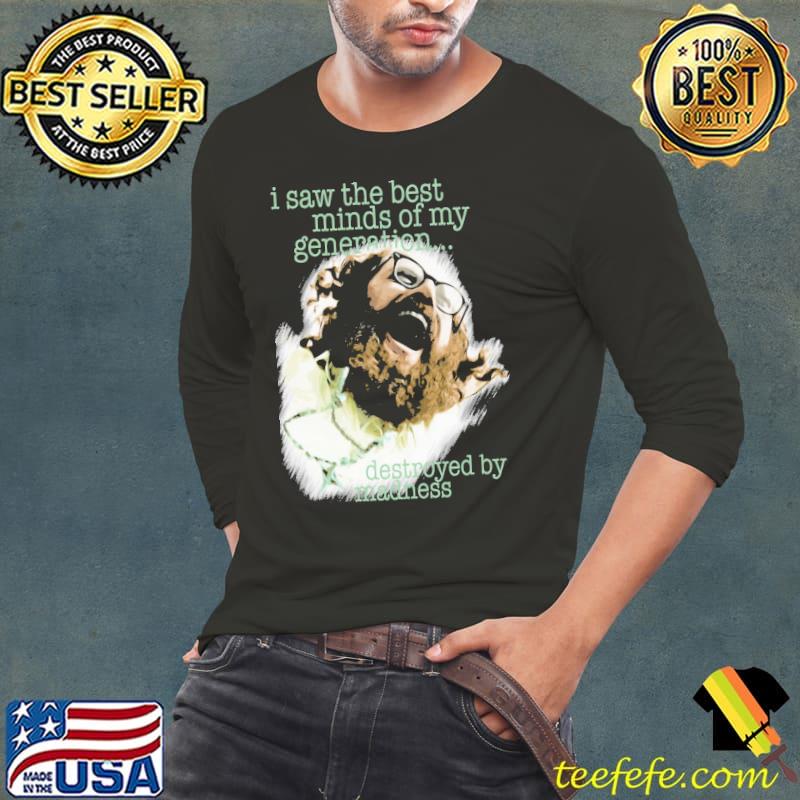 I saw the best minds of my generation allen ginsberg howl s Long Sleeve Tee I saw the best minds of my generation allen ginsberg howl s Long Sleeve Tee