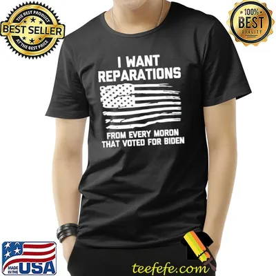 I want reparations for every moron that voted for Biden shirt