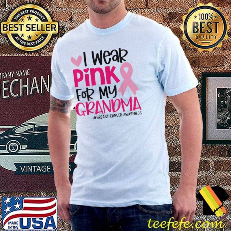 I wear pink for my grandma ribbon cute breast cancer awareness shirt