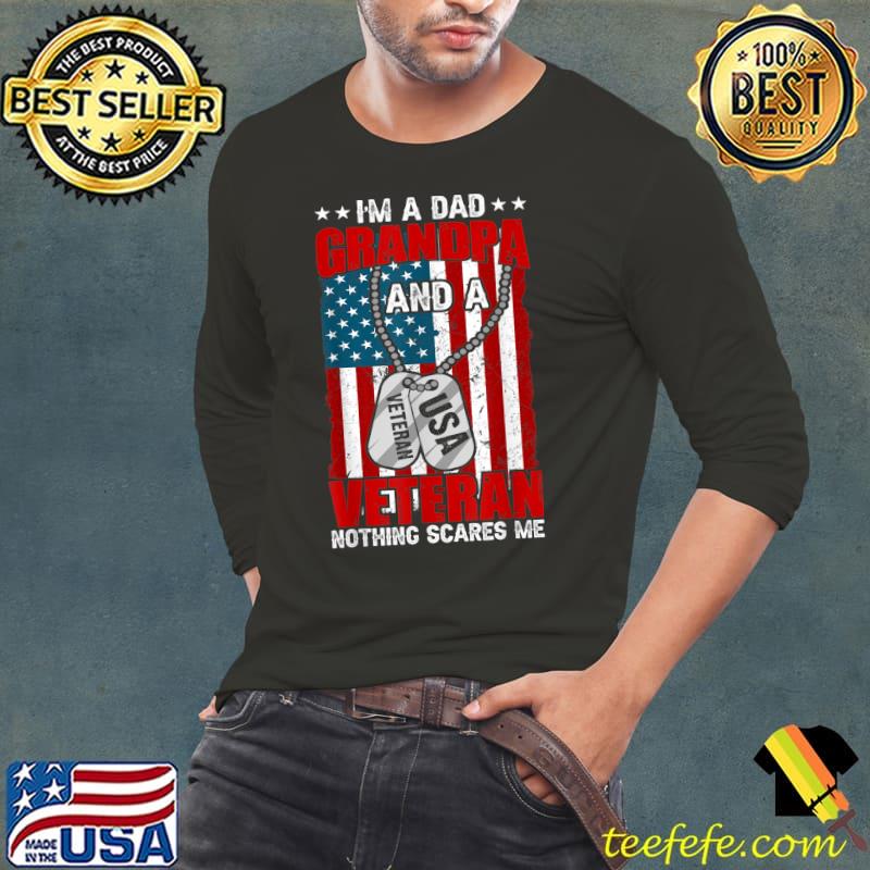 I'm A Dad Grandpa And A Veteran Nothing Scares Me Father Day Usa Flag T-Shirt Long Sleeve Tee I'm A Dad Grandpa And A Veteran Nothing Scares Me Father Day Usa Flag T-Shirt Long Sleeve Tee