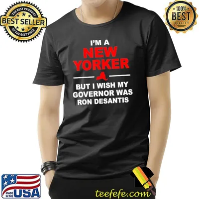 I'm a new yorker but I wish my governor was ron desantis shirt