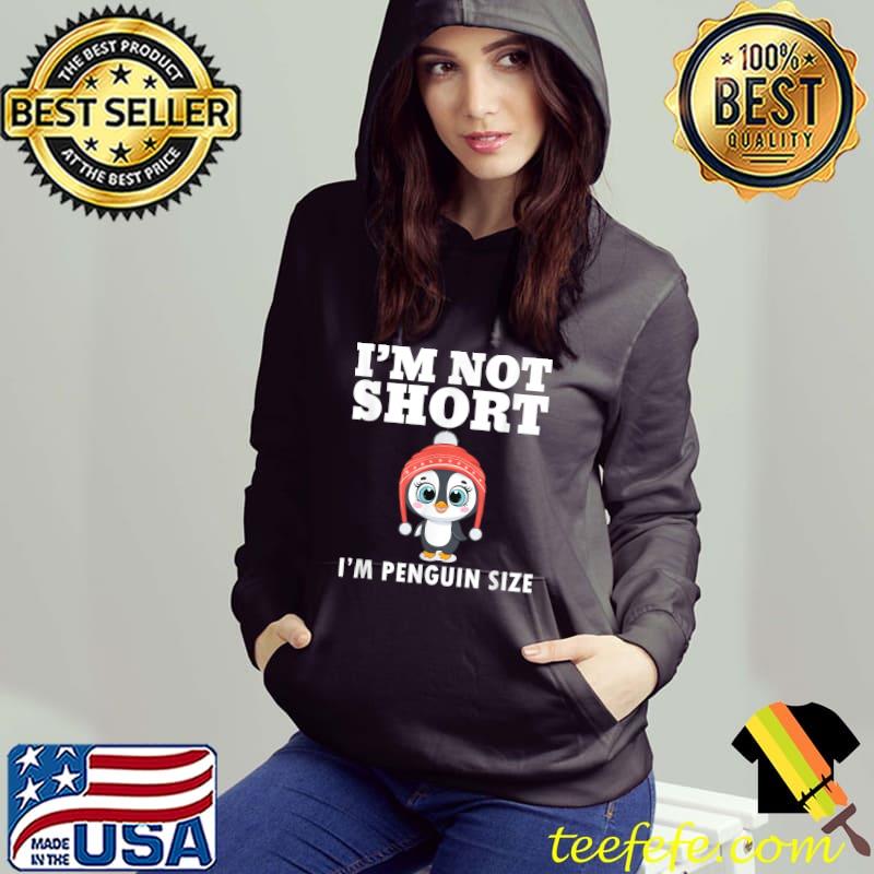 I'm Not Short I'm Penguin Size Amazing Penguin Apparel T-Shirt Hoodie I'm Not Short I'm Penguin Size Amazing Penguin Apparel T-Shirt Hoodie