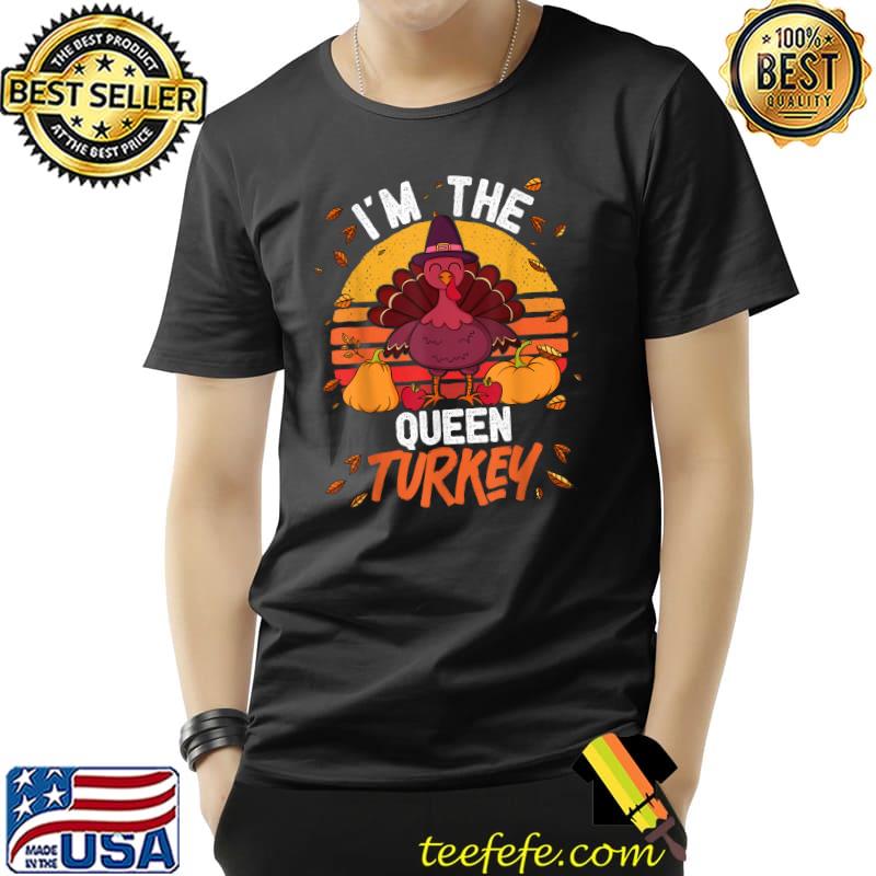 I'm The Queen Turkey Thanksgiving Autumn Fall Vintage T-Shirt