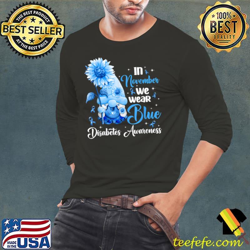 In November We Wear Blue Diabetes Awareness Gnome Hodling Sunflowers T-Shirt Long Sleeve Tee In November We Wear Blue Diabetes Awareness Gnome Hodling Sunflowers T-Shirt Long Sleeve Tee