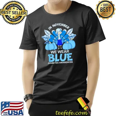 In November We Wear Blue Diabetes Awareness Month Turkey Thanksgiving T-Shirt