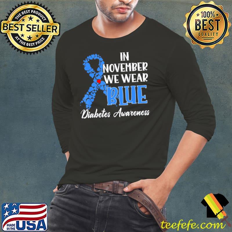 In november we wear blue diabetes awareness s Long Sleeve Tee In november we wear blue diabetes awareness s Long Sleeve Tee