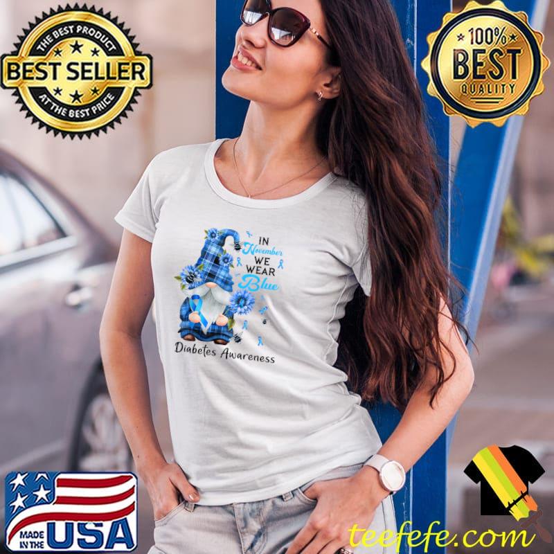 In November We Wear Blue Gnome Diabetes Awareness Sunflower T-Shirt Ladies Tee In November We Wear Blue Gnome Diabetes Awareness Sunflower T-Shirt Ladies Tee