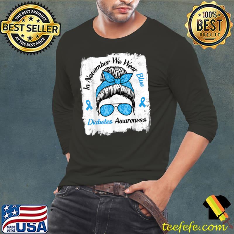 In November We Wear Blue Messy Hair Type Diabetes Awareness T-Shirt Long Sleeve Tee In November We Wear Blue Messy Hair Type Diabetes Awareness T-Shirt Long Sleeve Tee