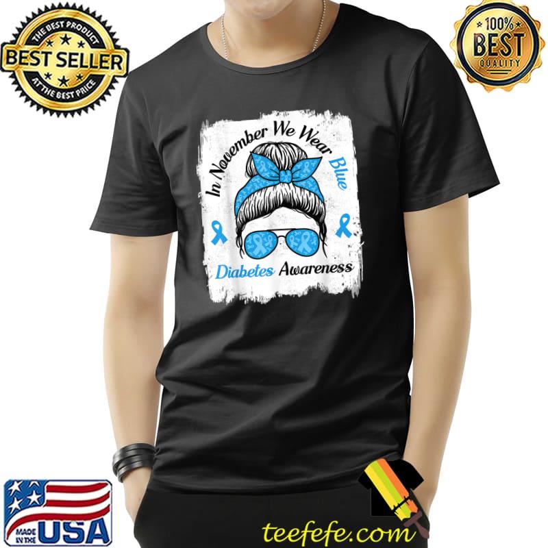 In November We Wear Blue Messy Hair Type Diabetes Awareness T-Shirt