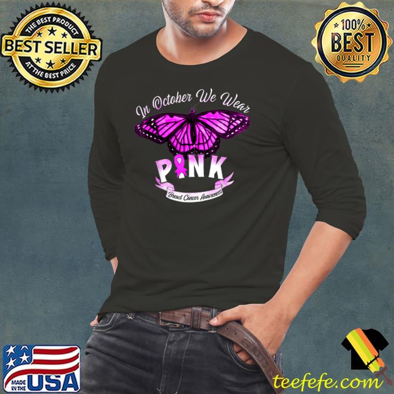 In October We Wear Pink Breast Cancer Awareness Butterfly T-Shirt Long Sleeve Tee In October We Wear Pink Breast Cancer Awareness Butterfly T-Shirt Long Sleeve Tee