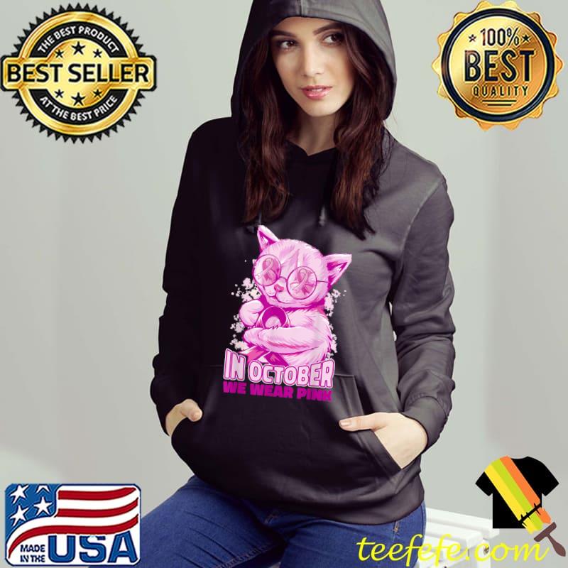 In October We Wear Pink Breast Cancer Awareness Women Cat Glasses Bows T-Shirt Hoodie In October We Wear Pink Breast Cancer Awareness Women Cat Glasses Bows T-Shirt Hoodie