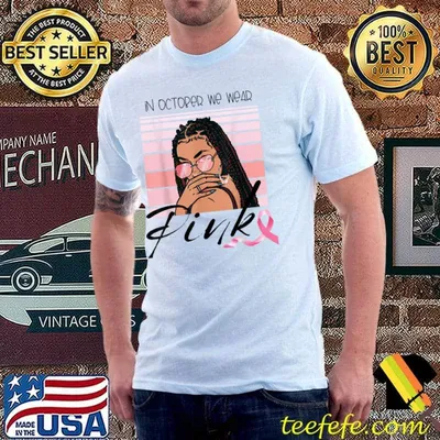 In October We Wear Pink Breast Cancer Melanin Black Woman Vintage T-Shirt