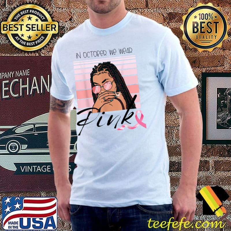 In October We Wear Pink Breast Cancer Melanin Black Woman Vintage T-Shirt