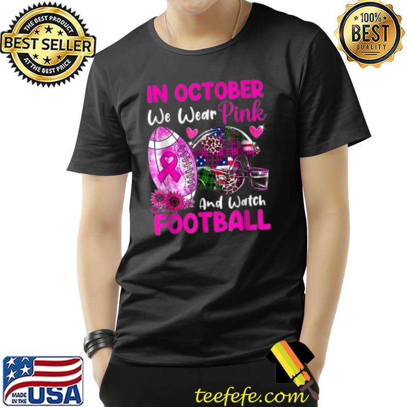In October We Wear Pink Football Breast Cancer Awareness Sunflower And Helmet Football Plaid And Leopard T-Shirt