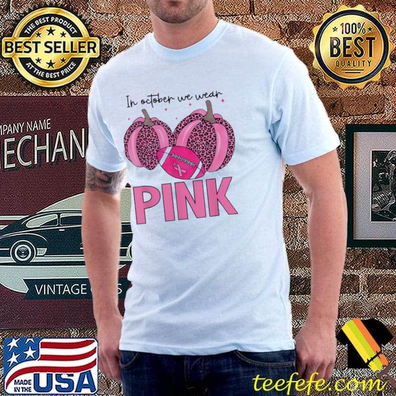 In october we wear pink Football cute breast cancer awareness shirt