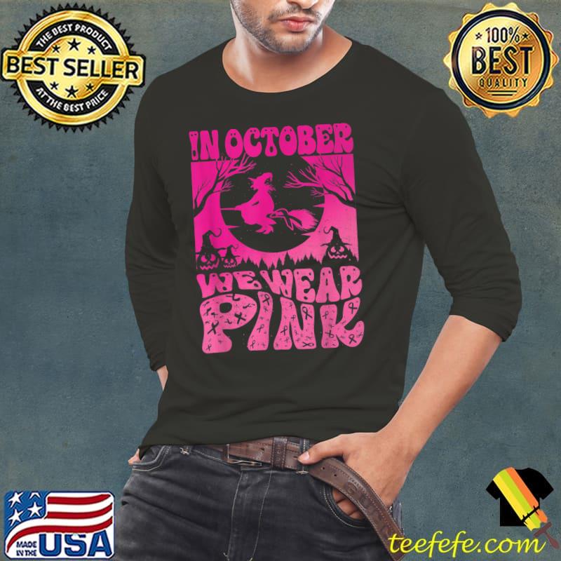 In October We Wear Pink Halloween Witch Ribbon Breast Cancer T-Shirt Long Sleeve Tee In October We Wear Pink Halloween Witch Ribbon Breast Cancer T-Shirt Long Sleeve Tee