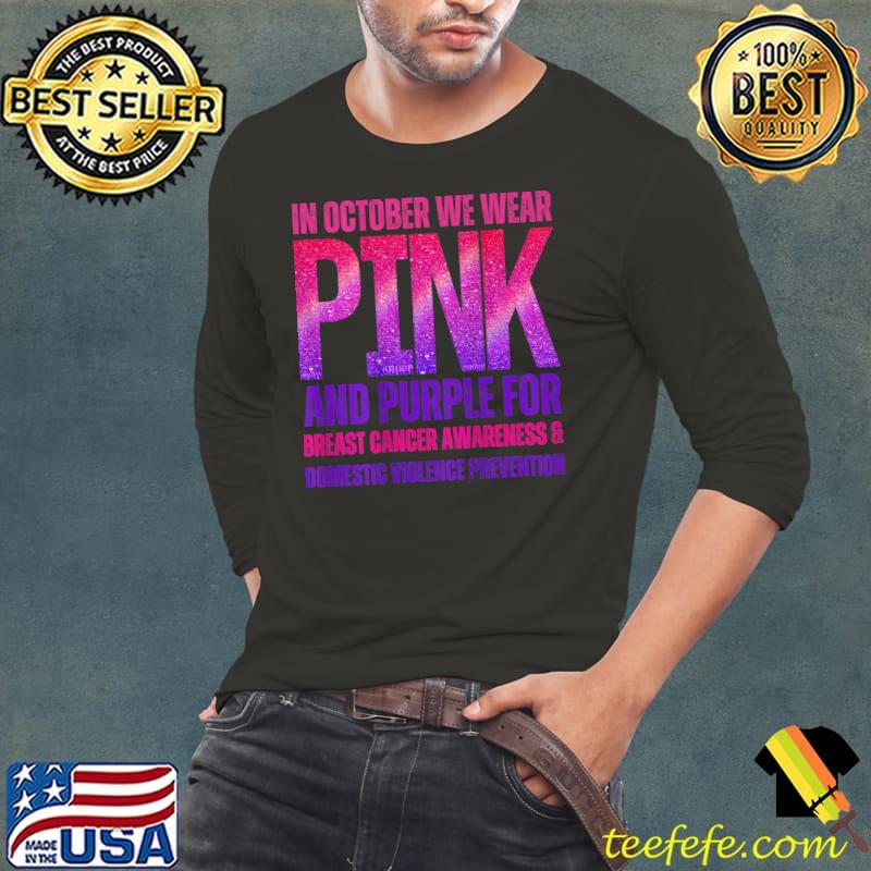 In October We Wear Pink Purple Brest Cancer Domestic Violence T-Shirt Long Sleeve Tee In October We Wear Pink Purple Brest Cancer Domestic Violence T-Shirt Long Sleeve Tee