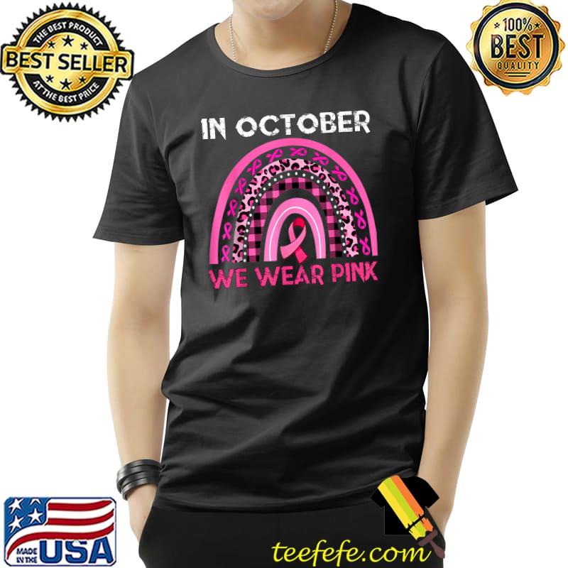 In October We Wear Pink Rainbow Plaid And Leopard Breast Cancer Awareness T-Shirt In October We Wear Pink Rainbow Plaid And Leopard Breast Cancer Awareness T-Shirt
