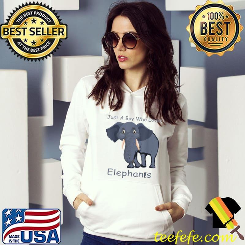 Just A Boy Who Loves Elephants Elephant Lover T-Shirt Hoodie Just A Boy Who Loves Elephants Elephant Lover T-Shirt Hoodie