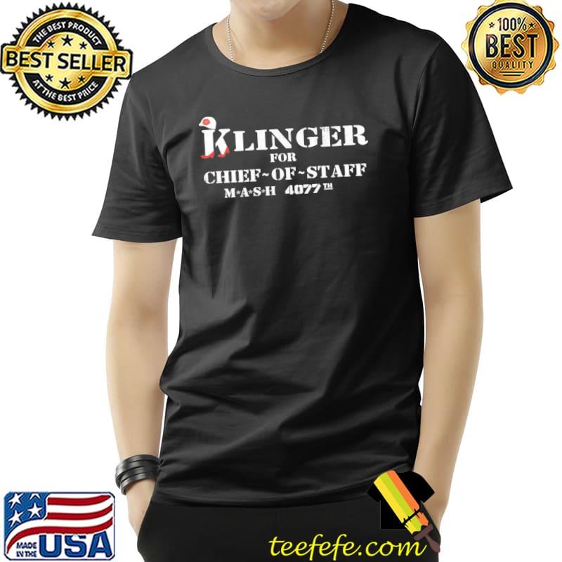 Klinger for chief of staff mash series drama television shirt