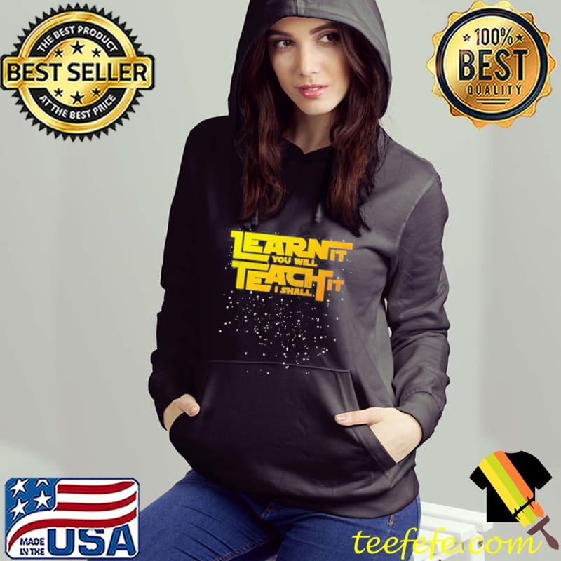 Learn it you will teach it I shall star teachers back to school s Hoodie Learn it you will teach it I shall star teachers back to school s Hoodie