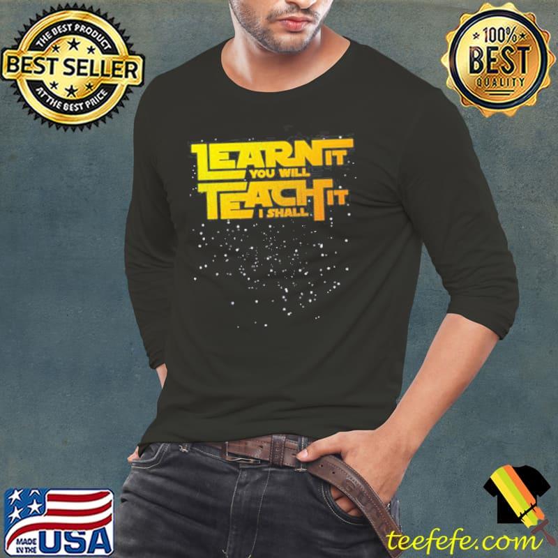 Learn it you will teach it I shall star teachers back to school s Long Sleeve Tee Learn it you will teach it I shall star teachers back to school s Long Sleeve Tee