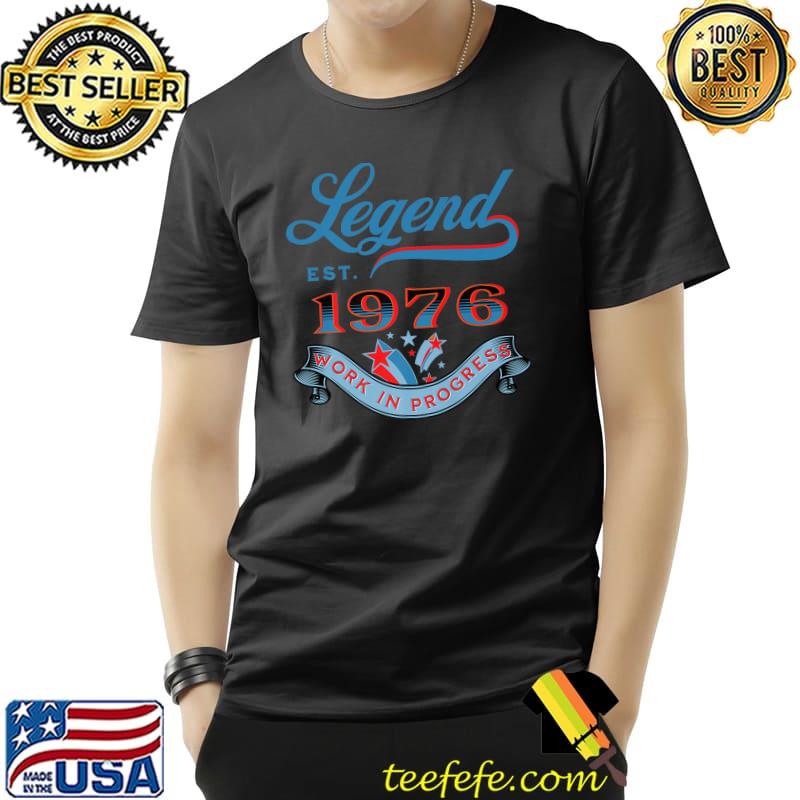 Legend Established 1976 Work In Progress Birthday T-Shirt