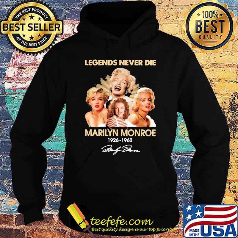 Legend Never Die Marilyn Monoroe 1926 1962 Shirt Hoodie Legend Never Die Marilyn Monoroe 1926 1962 Shirt Hoodie