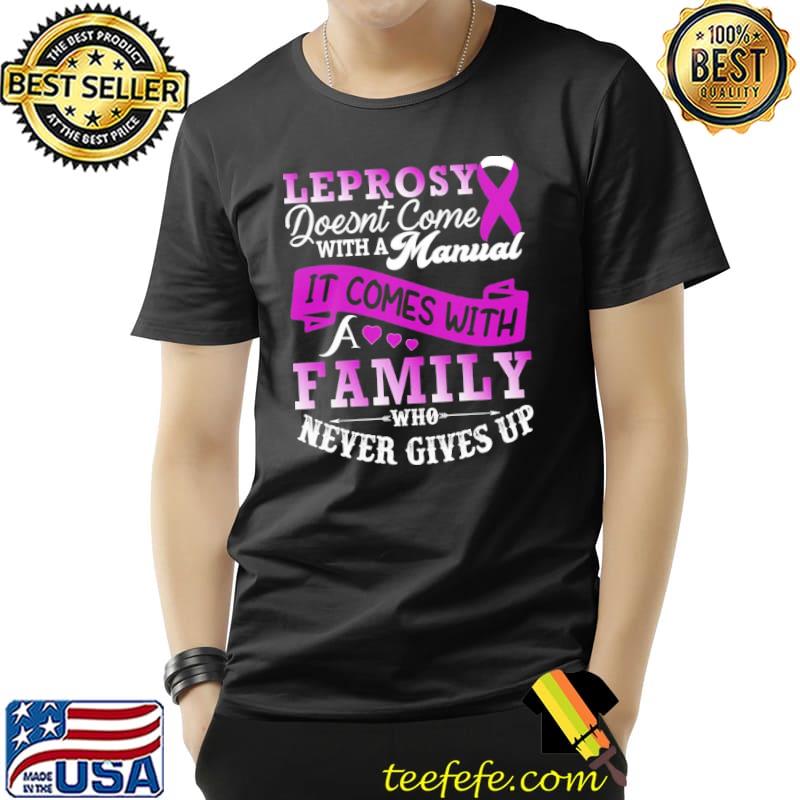 Leprosy doesnt come with a manual it comes with a family who never gives up purple ribbon lepros shirt