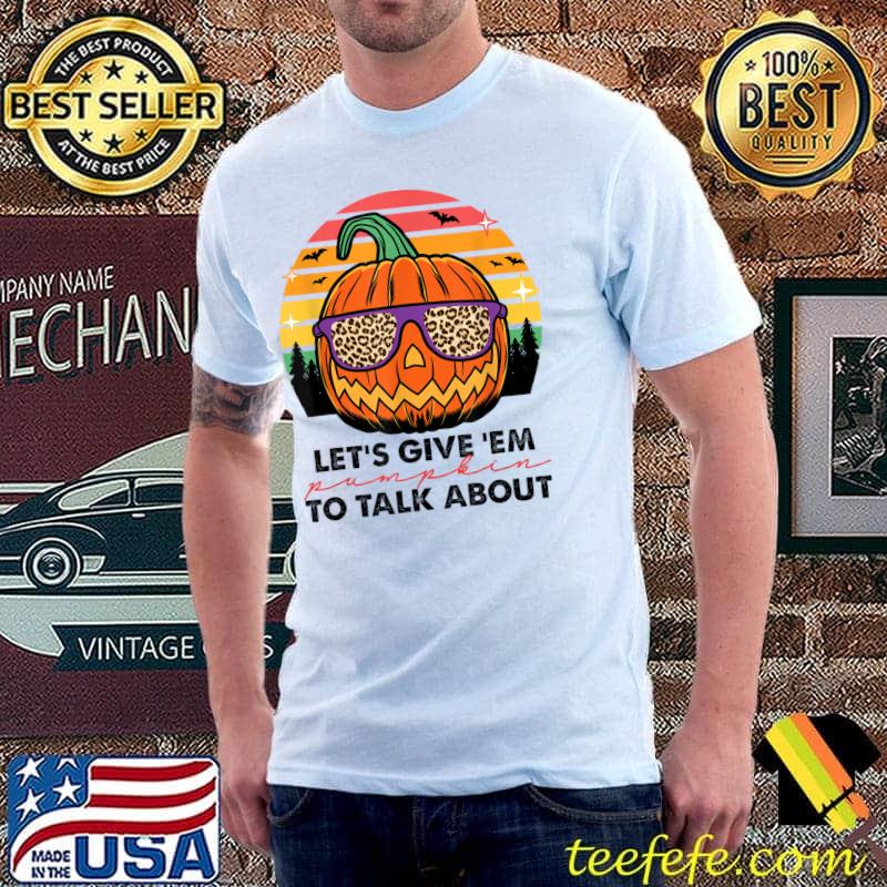 Let's Give 'Em Pumpkin To Talk About Thanksgiving Day With Sunglass Leopard Vintage T-Shirt