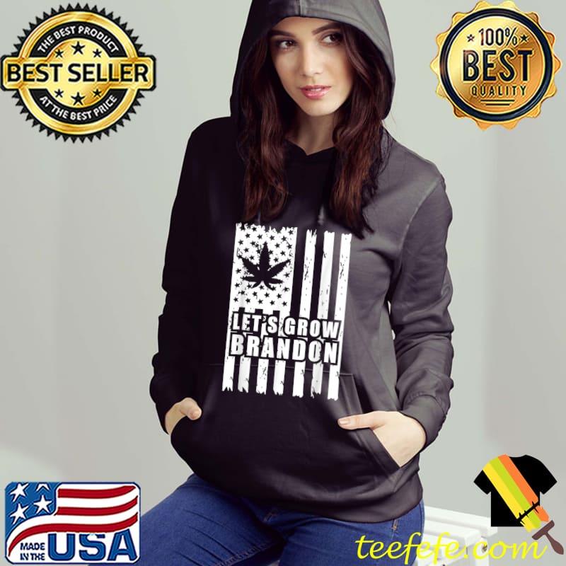 Let's Grow Brandon Cannabis Marijuana Legalization American Flag T-Shirt Hoodie Let's Grow Brandon Cannabis Marijuana Legalization American Flag T-Shirt Hoodie