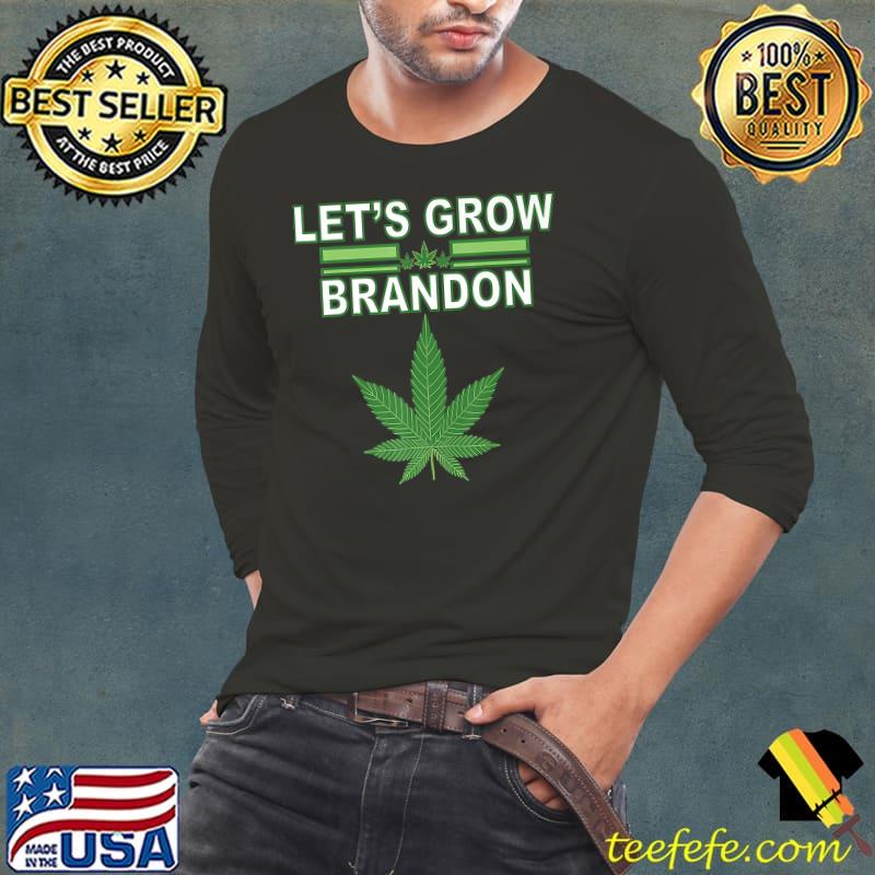 Let's Grow Brandon Cannabis Marijuana Legalization T-Shirt Long Sleeve Tee Let's Grow Brandon Cannabis Marijuana Legalization T-Shirt Long Sleeve Tee