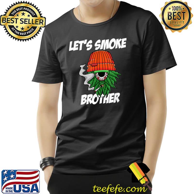 Let's Grow Brandon Let's Smoke Brother Cannabis Marijuana T-Shirt Let's Grow Brandon Let's Smoke Brother Cannabis Marijuana T-Shirt