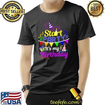 Let's start the party it's my birthday T-Shirt
