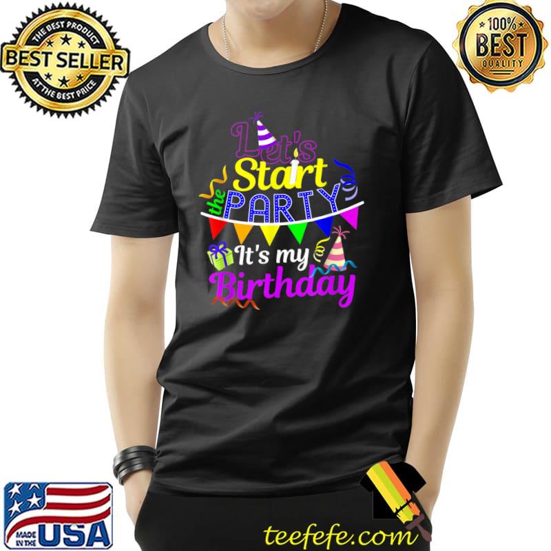 Let's start the party it's my birthday T-Shirt