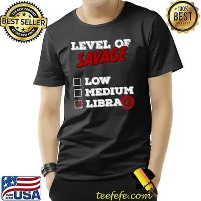 Level Of Savage Not Low Medium Choose Libra Zodiac Astrology Horoscope T-Shirt