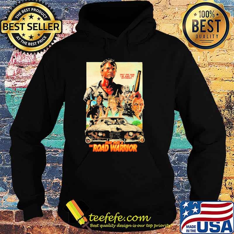Mad Max 2 The Road Warrior Only One Man Shirt Hoodie Mad Max 2 The Road Warrior Only One Man Shirt Hoodie