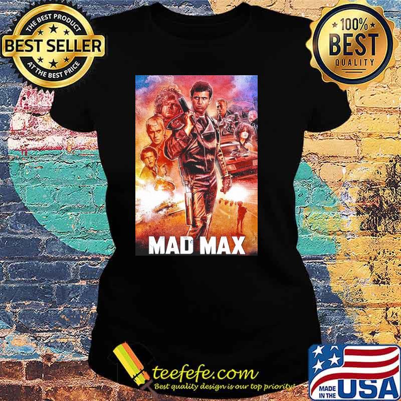 Mad Max Shirt Ladies tee Mad Max Shirt Ladies tee