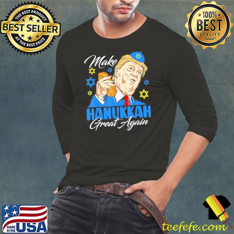 Make hanukkah great again Trump happy chanukah jewish s Long Sleeve Tee Make hanukkah great again Trump happy chanukah jewish s Long Sleeve Tee