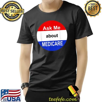 Medicare Health Ask Me About Medicare Election T-Shirt