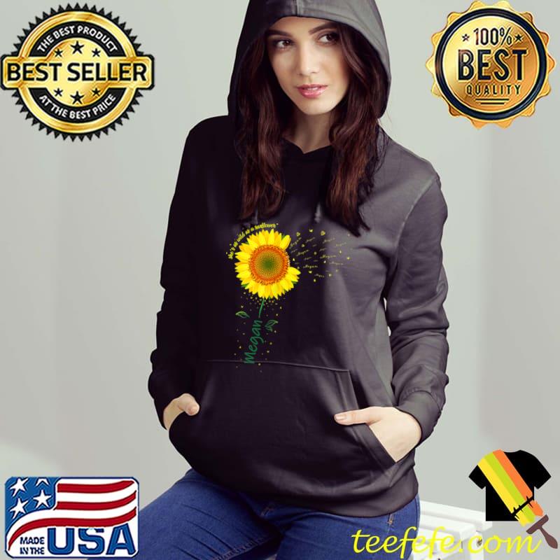 Megan she's as wild as a sunflowers megan name sunflower T-Shirt Hoodie Megan she's as wild as a sunflowers megan name sunflower T-Shirt Hoodie