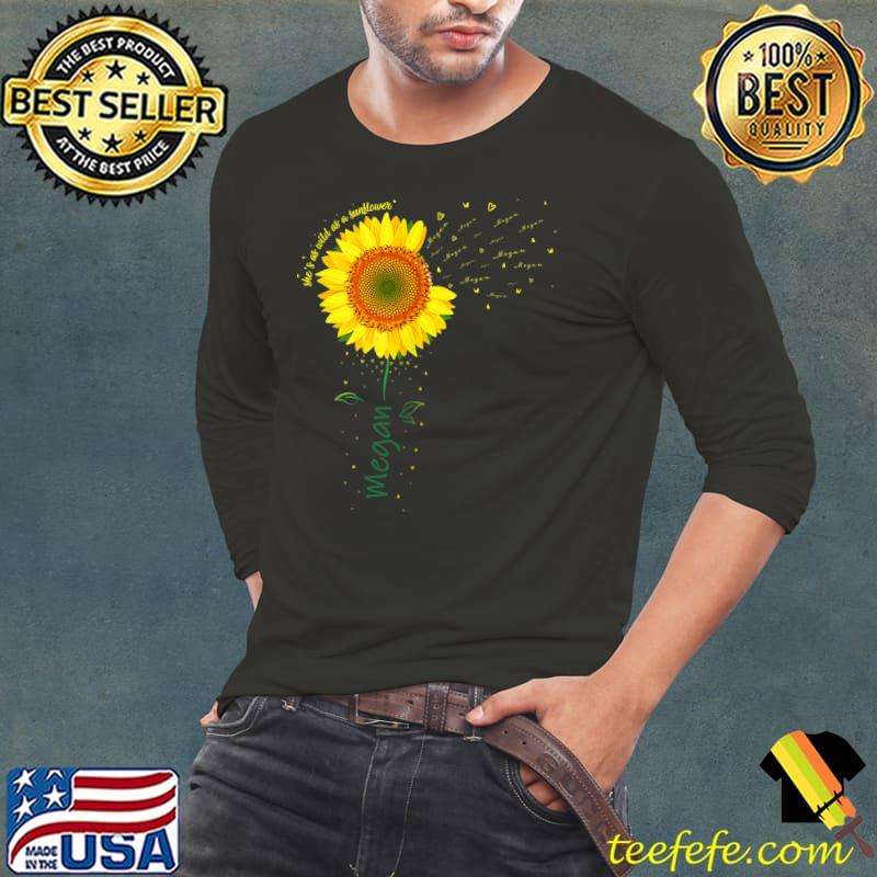Megan she's as wild as a sunflowers megan name sunflower T-Shirt Long Sleeve Tee Megan she's as wild as a sunflowers megan name sunflower T-Shirt Long Sleeve Tee